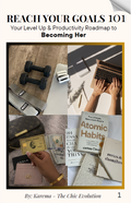 REACH YOUR GOALS 101: Your Level Up Roadmap to Becoming Her